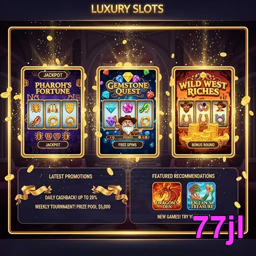 77jl luxury slots promotions